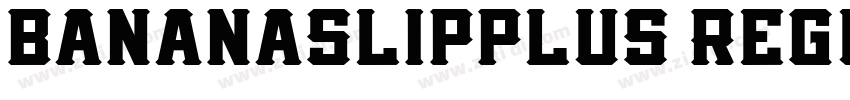 bananaslipplus Regul字体转换 bananaslipplus Regul字体转换